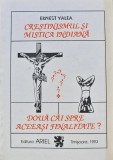 Cumpara ieftin Crestinismul si mistica indiana, doua cai spre aceeasi finalitate? - 1993 - Ernest Valea (AC293)