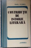 Contributii Istorie Literara Pavel Florea - Junimea 1980, 312 pagini, biografie, carte in romana