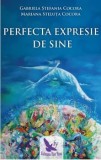 Cumpara ieftin Perfecta expresie de sine/Gabriela Stefania Cocora, Mariana Steluta Cocora