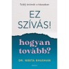 Ez sz&iacute;v&aacute;s - hogyan tov&aacute;bb? - Tal&aacute;lj &ouml;r&ouml;m&ouml;t a k&aacute;oszban - Dr. Neeta Bhushan