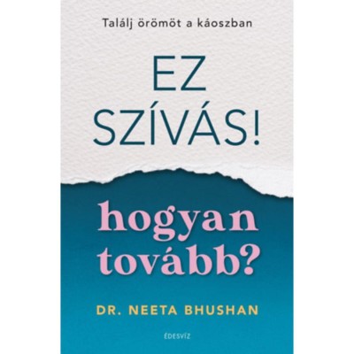 Ez sz&amp;iacute;v&amp;aacute;s - hogyan tov&amp;aacute;bb? - Tal&amp;aacute;lj &amp;ouml;r&amp;ouml;m&amp;ouml;t a k&amp;aacute;oszban - Dr. Neeta Bhushan foto