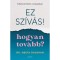 Ez sz&iacute;v&aacute;s - hogyan tov&aacute;bb? - Tal&aacute;lj &ouml;r&ouml;m&ouml;t a k&aacute;oszban - Dr. Neeta Bhushan