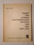 Mihail Cozmei (dedicație) - Pagini din istoria &icirc;nvățăm&acirc;ntului artistic din Iași 1860-1995