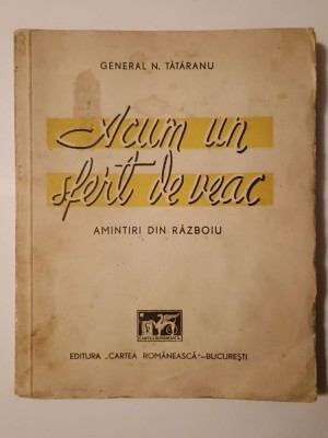 General N. Tătăranu - Acum un sfert de veac: amintiri din războiu (Cartea Rom&amp;acirc;nească, 1940) foto