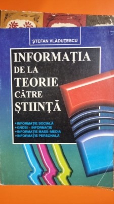 Informatia de la teorie catre stiinta - Stefan Vladutescu foto