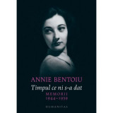 Timpul ce ni s-a dat. Memorii, 1944&ndash;1959 - Annie Bentoiu