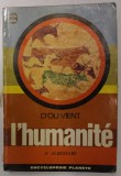 D&#039;OU VENT L &#039;HUMANITE par N. ALBESSARD , 1969, COTOR CU DEFECT