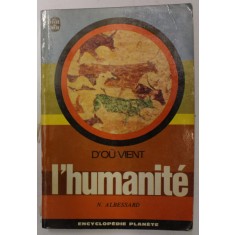 D&#039;OU VENT L &#039;HUMANITE par N. ALBESSARD , 1969, COTOR CU DEFECT