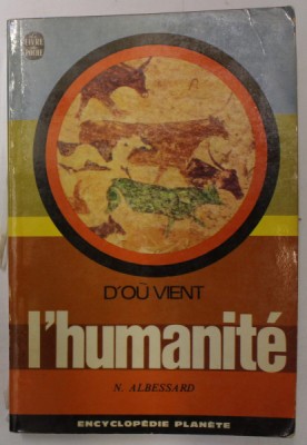 D&amp;#039;OU VENT L &amp;#039;HUMANITE par N. ALBESSARD , 1969, COTOR CU DEFECT foto