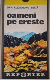 Oameni pe creste &ndash; Dan Alexandru Bitica - Roman, Carte Beletristica