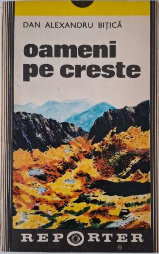 Oameni pe creste &ndash; Dan Alexandru Bitica