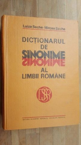 Dictionar de sinonime al limbii romane- Luiza Seche, Mircea Seche