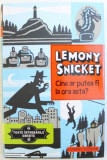 CINE AR PUTEA FI LA ORA ASTA ? de LEMONY SNICKET , ilustratii de SETH , SERIA &amp;quot, TOATE INTREBARILE GRESITE , VOL. 1 , 2013