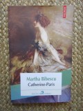 MARTHA BIBESCU - CATHERINE-PARIS , POLIROM , 2013 *
