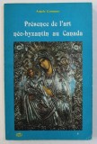 PRESENCE DE L &#039;ART NEO - BYZANTIN AU CANADA par ANGELA COMNENE , 1982
