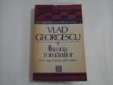 ISTORIA ROMANILOR de la origini pana in zilele noastre - VLAD GEORGESCU