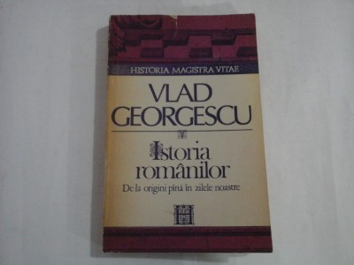 ISTORIA ROMANILOR de la origini pana in zilele noastre - VLAD GEORGESCU foto