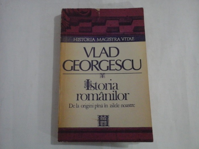 ISTORIA ROMANILOR de la origini pana in zilele noastre - VLAD GEORGESCU