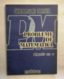 Cumpara ieftin Probleme de matematica clasele VIII-X (Aritmetica si Algebra), Gh. Udrea, 1993