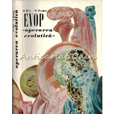 EVOP. Operarea Evolutiva - G. Box, N. Draper - Tiraj: 1920 Exemplare
