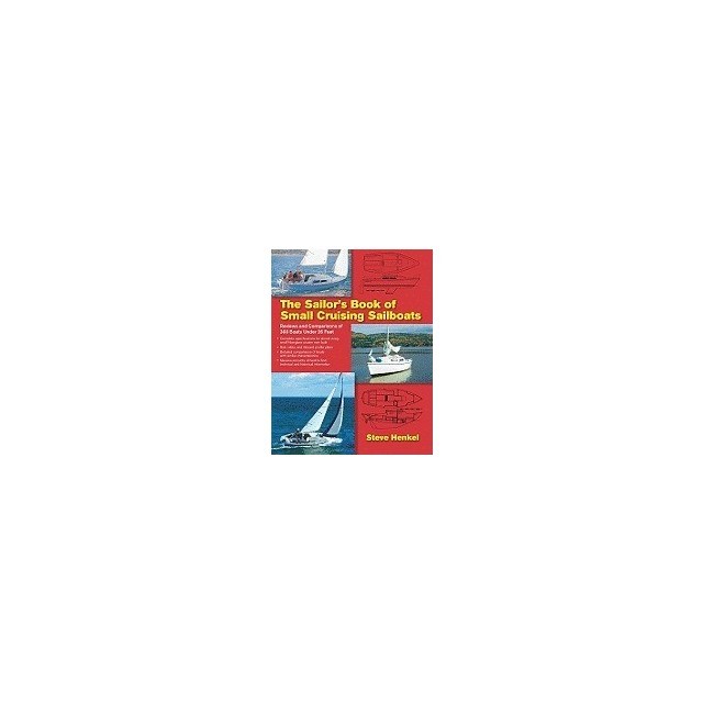 The Sailor&#039;s Book of Small Cruising Sailboats: Reviews and Comparisons of 360 Boats Under 26 Feet