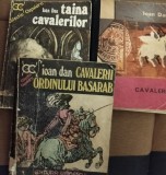 TAINA CAVALERILOR,CAVALERII,CAVALERII ORDINULUI BASARAB 3 CARTI PRINCEPS !!!!
