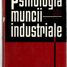 Psihologia muncii industriale - colectiv de autori, Ed. Academiei RSR, 1967