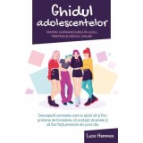 Ghidul adolescentelor pentru supravietuirea in liceu, prietenii si mediul online - Lucie Hemmen