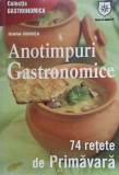 ANOTIMPURI GASTRONOMICE. 74 RETETE DE PRIMAVARA-IOANA IRIMIEA-344204