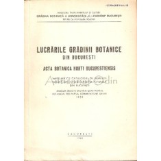 Lucrarile Gradinii Botanice Din Bucuresti - Ion T. Tarnavschi, Vasile Diaconescu