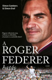 A Roger Federer-hat&aacute;s - Hogyan v&aacute;ltoztatta meg a Mester az ellenfelek, a bar&aacute;tok &eacute;s a szurkol&oacute;k &eacute;let&eacute;t? - Simon Cambers