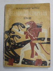 LEGENDELE OLIMPULUI , EROII de ALEXANDRU MITRU foto