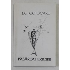 PASAREA FERICIRII, versuri de DAN COJOCARU , ilustratia IOANA STANA , ANII &#039;2000