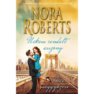 Nekem rendelt asszony - Alex meggyőz&amp;eacute;se - Nora Roberts foto