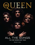 Queen All the Songs: The Story Behind Every Track