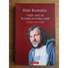 Emir Kusturica - Unde sunt eu in toata povestea asta?