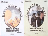Zbor spre Libertate Vol.1-2 de Gerardine Nery - Roman Dragoste, Editura ALCRIS, Colectia Nostalgic, 2009, Paperback