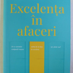 EXCELENTA IN AFACERI , DE CE ANUMITE COMPANII REUSESC SALTUL DE LA BUN LA EXCELENT , IAR ALTELE NU ? ED. A - V - A DE JIM COLLINS , 2017