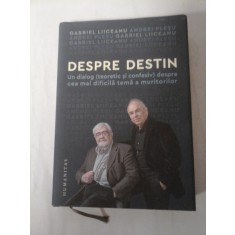 DESPRE DESTIN - GABRIEL LIICEANU, ANDREI PLESU