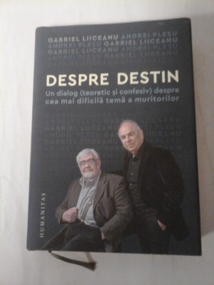 DESPRE DESTIN - GABRIEL LIICEANU, ANDREI PLESU foto