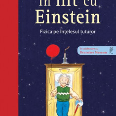 In lift cu Einstein. Fizica pe intelesul tuturor - Jurgen Teichmann, Thilo Krapp
