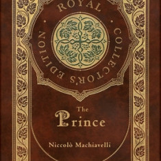 The Prince (Royal Collector's Edition) (Annotated) (Case Laminate Hardcover with Jacket)