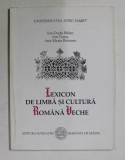 LEXICON DE LIMBA SI CULTURA ROMANA VECHE de ION DODU BALAN ...ANA MARIA BOTNARU , 2000