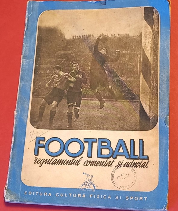 Carte (Veche 1950) - FOOTBALL REGULAMENTUL COMENTAT si ADNOTAT-Stampila CSU PETROSANI