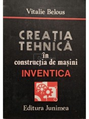 Vitalie Belous - Creatia tehnica in constructia de masini (Editia: 1986) foto