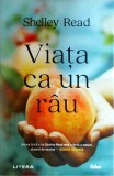 Shelley Read - Viata ca un rau