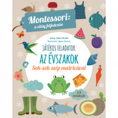 Játékos feladatok - Az évszakok - Montessori: a világ felfedezése - Sok-sok szép matricával - Chiara Piroddi
