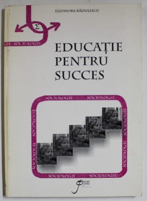 EDUCATIE PENTRU SUCCES de ELEONORA RADULESCU , 1998 foto