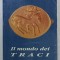 IL MONDO DEI TRACI (LUMEA TRACILOR ) di G.C. DRAGAN , TEXT IN LIMBA ITALIANA , 1993 , PREZINTA URME DE UZURA