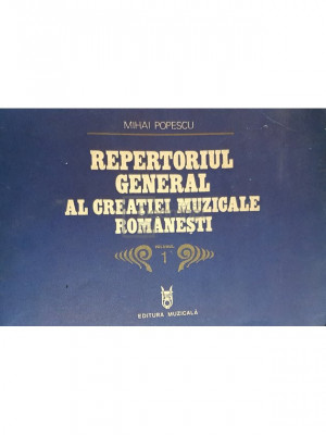 Mihai Popescu - Repertoriul general al creatiei muzicale romanesti, vol. 1 (editia 1979) foto